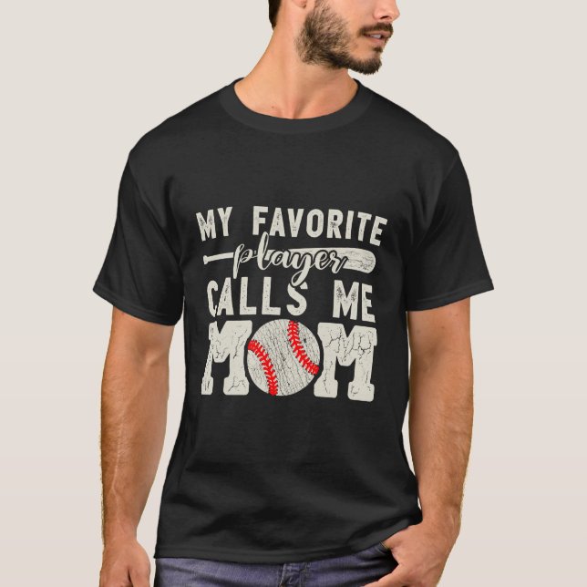 My Favorite Player Calls Me Mom Baseball Cheer Mot T-Shirt (Front)