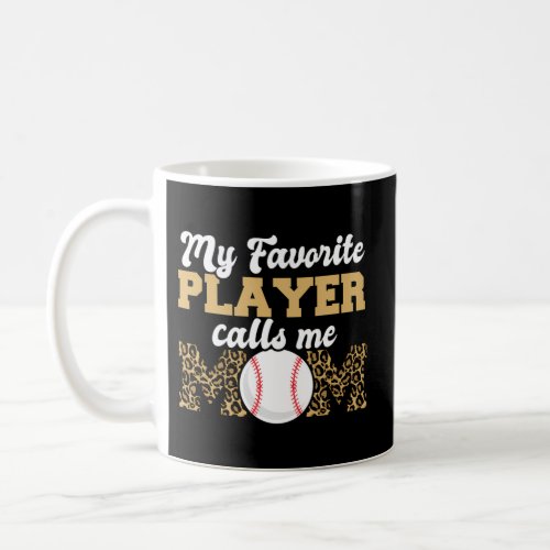 My Favorite Player Calls Me Mom Baseball Leopard Coffee Mug