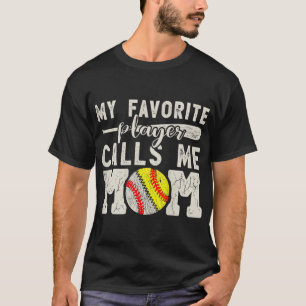 My Favorite Player Calls Me Mom Baseball Softball T-Shirt