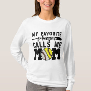 My Favorite Player Calls Me Mom Baseball Softball T-Shirt