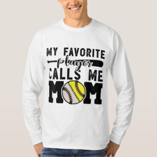My Favorite Player Calls Me Mom Baseball Softball T-Shirt