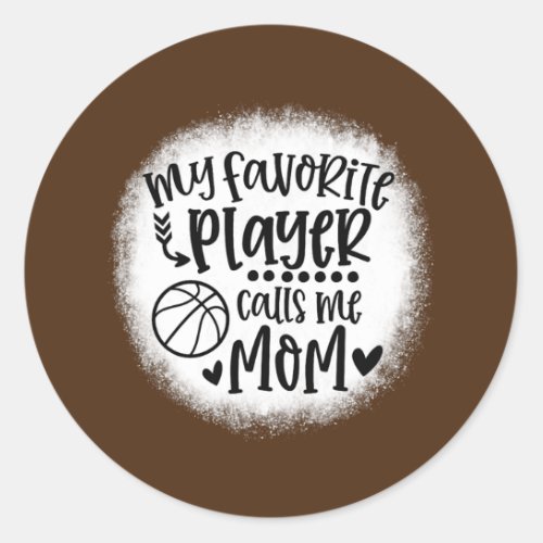 My Favorite Player Calls Me Mom Basketball Classic Round Sticker