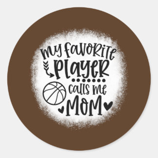 My Favorite Player Calls Me Mom Basketball Classic Round Sticker