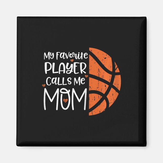 My Favorite Player Calls Me Mom Bysketbyll Gift Bb Magnet (Front)