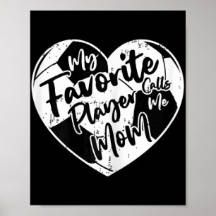 My Favorite Player Calls Me Mom Soccer Heart Poster