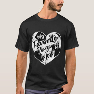 My Favorite Player Calls Me Mom Soccer Heart T-Shirt