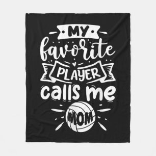 My Favorite Player Calls Me Mom Volleyball  Fleece Blanket