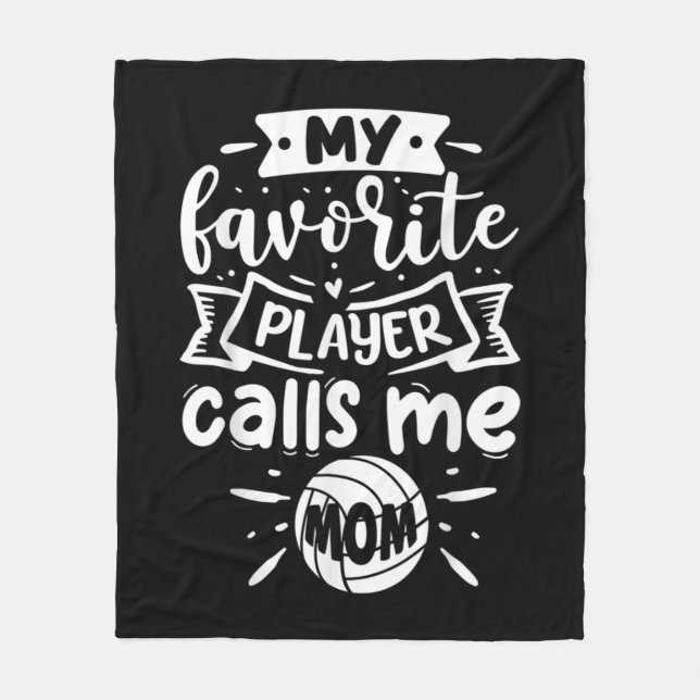 My Favorite Player Calls Me Mom Volleyball  Fleece Blanket (Front)
