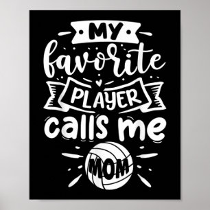 My Favorite Player Calls Me Mom Volleyball Poster