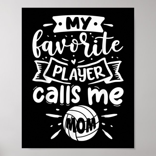 My Favorite Player Calls Me Mom Volleyball  Poster (Front)