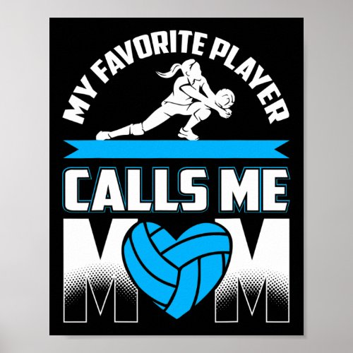 My Favorite Player Calls Me Mom Volleyball Quote  Poster