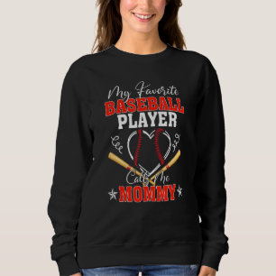 My Favorite Player Calls Me Mommy Funny Baseball L Sweatshirt