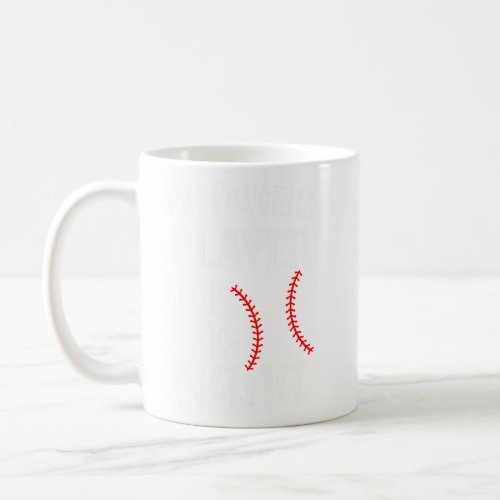 My favorite player calls me Nana Baseball gift  Coffee Mug