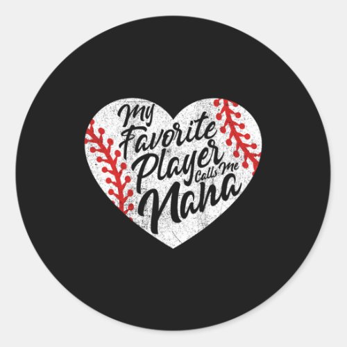 My Favorite Player Calls Me Nana Baseball Heart Cu Classic Round Sticker