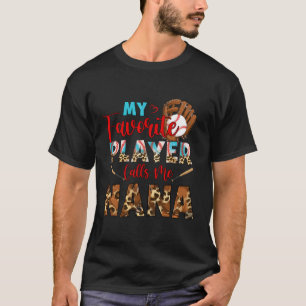 My Favorite Player Calls Me Nana Baseball Leopard T-Shirt