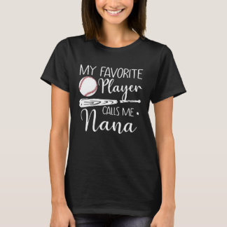 My Favorite Player Calls Me Nana Baseball T-Shirt