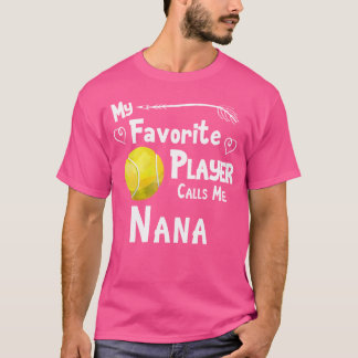 My Favorite Player Calls Me Nana Tennis T-Shirt