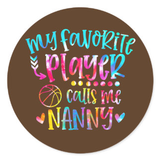 My Favorite Player Calls Me Nanny Basketball Classic Round Sticker