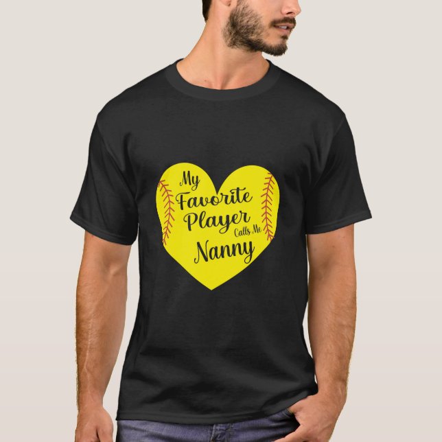My Favorite Player Calls Me Nanny Softball Heart C T-Shirt (Front)