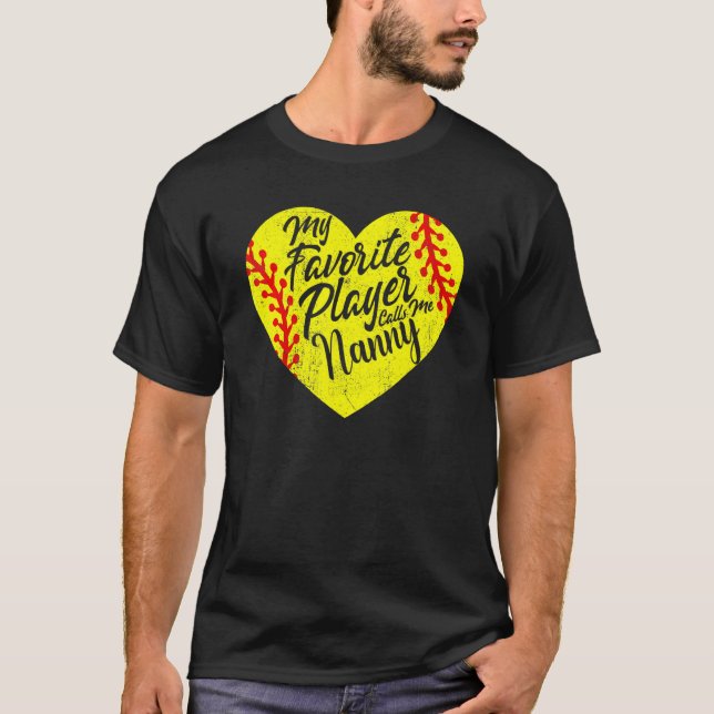 My Favorite Player Calls Me Nanny Softball Heart C T-Shirt (Front)