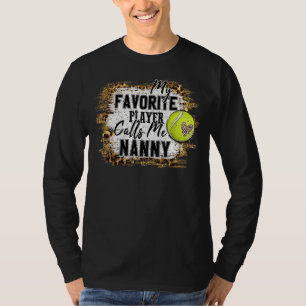 My Favorite Player Calls Me Nanny Tennis Mother's  T-Shirt