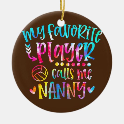 My Favorite Player Calls Me Nanny Volleyball Ceramic Ornament