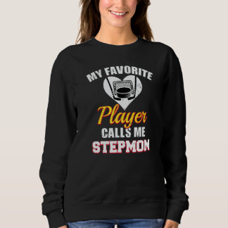 My Favorite Player Calls Me Stepmom Hockey Stepmom Sweatshirt