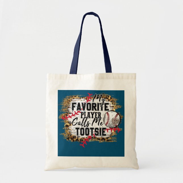 My Favorite Player Calls Me Tootsie Baseball Tote Bag (Front)