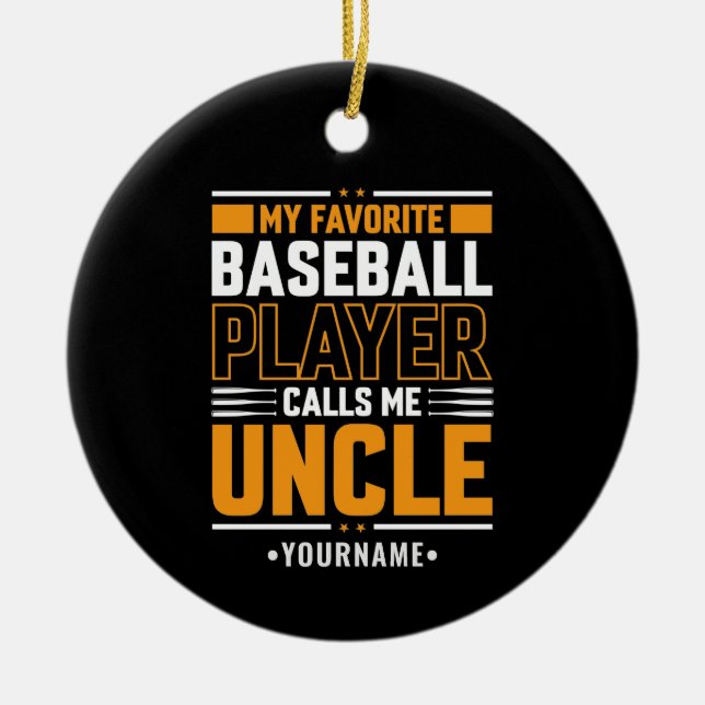 My Favorite Player Calls Me Uncle Ceramic Ornament (Front)