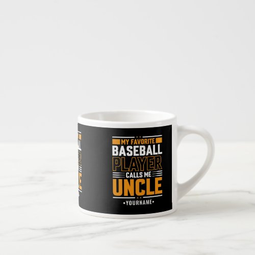 My Favorite Player Calls Me Uncle Espresso Cup