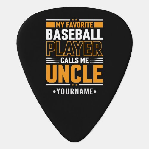 My Favorite Player Calls Me Uncle Guitar Pick