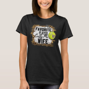 My Favorite Player Calls Me Wife Tennis Mother's D T-Shirt