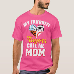 My Favorite Player Mom Soccer Baseball Volleyball  T-Shirt
