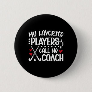 My Favorite Players Call Me Coach Field Hockey Coa Button