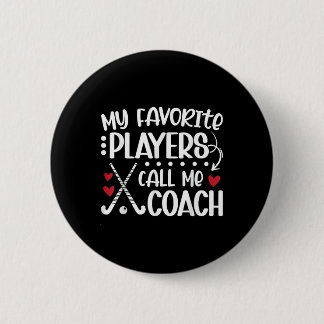 My Favorite Players Call Me Coach Field Hockey Coa Button