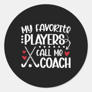My Favorite Players Call Me Coach Field Hockey Coa Classic Round Sticker