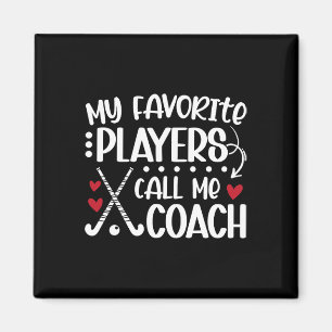 My Favorite Players Call Me Coach Field Hockey Coa Magnet