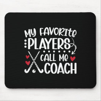 My Favorite Players Call Me Coach Field Hockey Coa Mouse Pad
