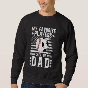 My Favorite Players Call Me Dad Soccer Baseball Da Sweatshirt