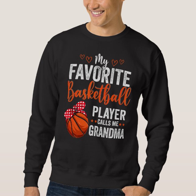 My Favorite Players Call Me Grandma  Basketball Gr Sweatshirt (Front)