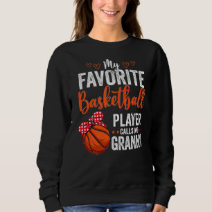 My Favorite Players Call Me Granny Basketball Gra Sweatshirt