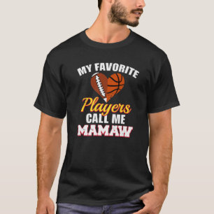 My Favorite Players Call Me Mamaw Football Basketb T-Shirt