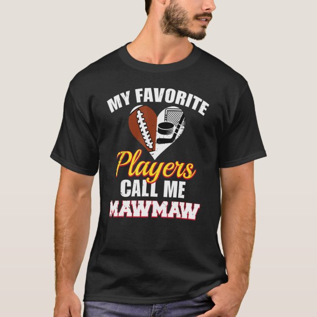 My Favorite Players Call Me MawMaw Football Hockey T-Shirt (Front)