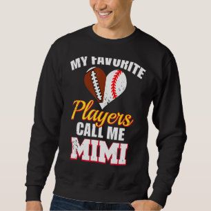 My Favorite Players Call Me Mimi Football Baseball Sweatshirt