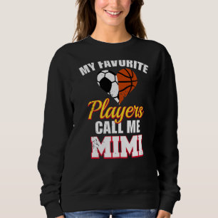 My Favorite Players Call Me Mimi Soccer Basketball Sweatshirt
