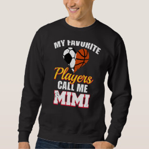 My Favorite Players Call Me Mimi Soccer Basketball Sweatshirt