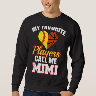 My Favorite Players Call Me Mimi Softball Basketba Sweatshirt
