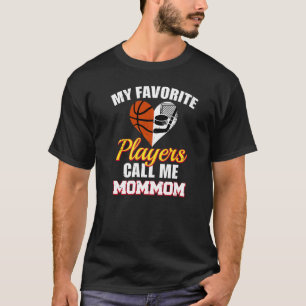 My Favorite Players Call Me MomMom Basketball Hock T-Shirt
