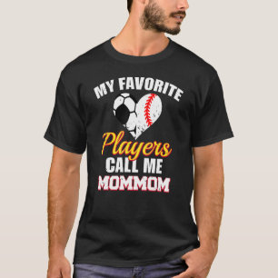 My Favorite Players Call Me MomMom Soccer Baseball T-Shirt