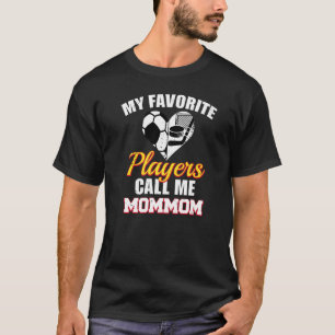 My Favorite Players Call Me MomMom Soccer Hockey M T-Shirt